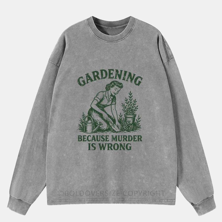Vintage Gardening Because Mudder Is Wrong Washed Long Sleeve Shirt