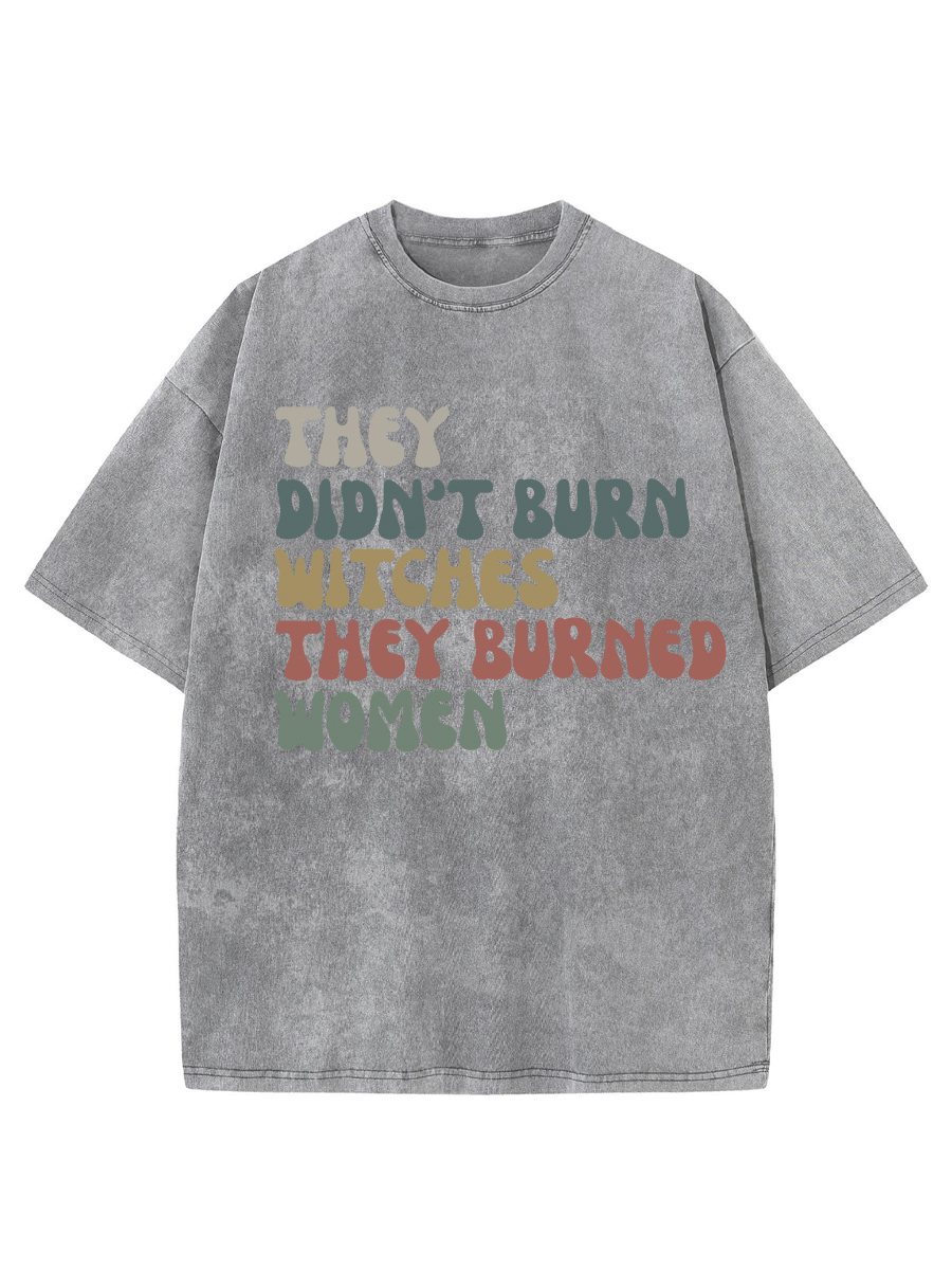 Vintage They Didn't Burn Witches They Burned Washed T-Shirt