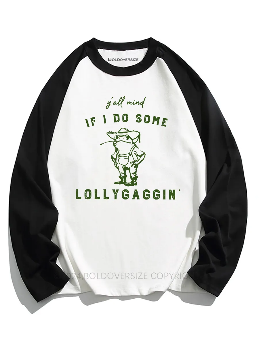 Vintage Y'All Mind If I Do Some Lollygagging Raglan Long Sleeve T-Shirt