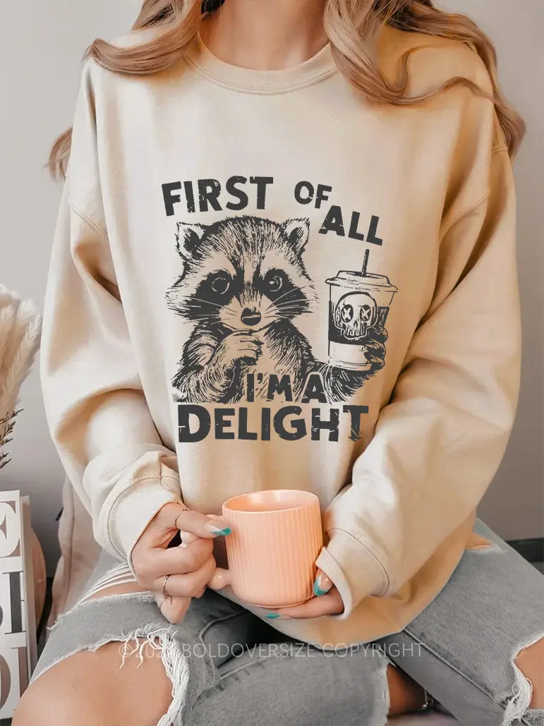 Vintage First Of All I Am Delight Sweatshirt