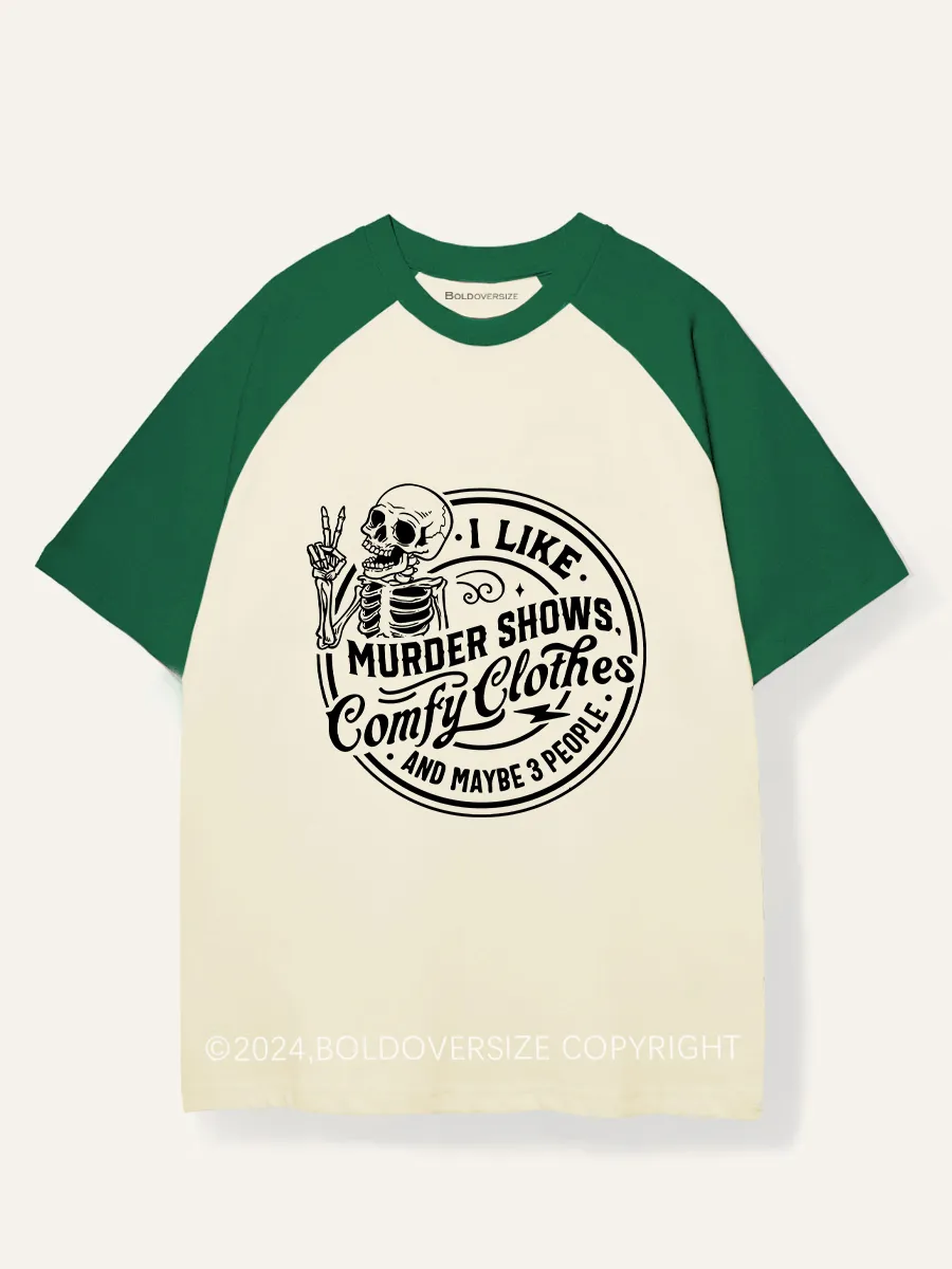 Vintage I Like Murder Shows Comfy Clothes And Maybe 3 People Raglan Short Sleeve T-Shirt