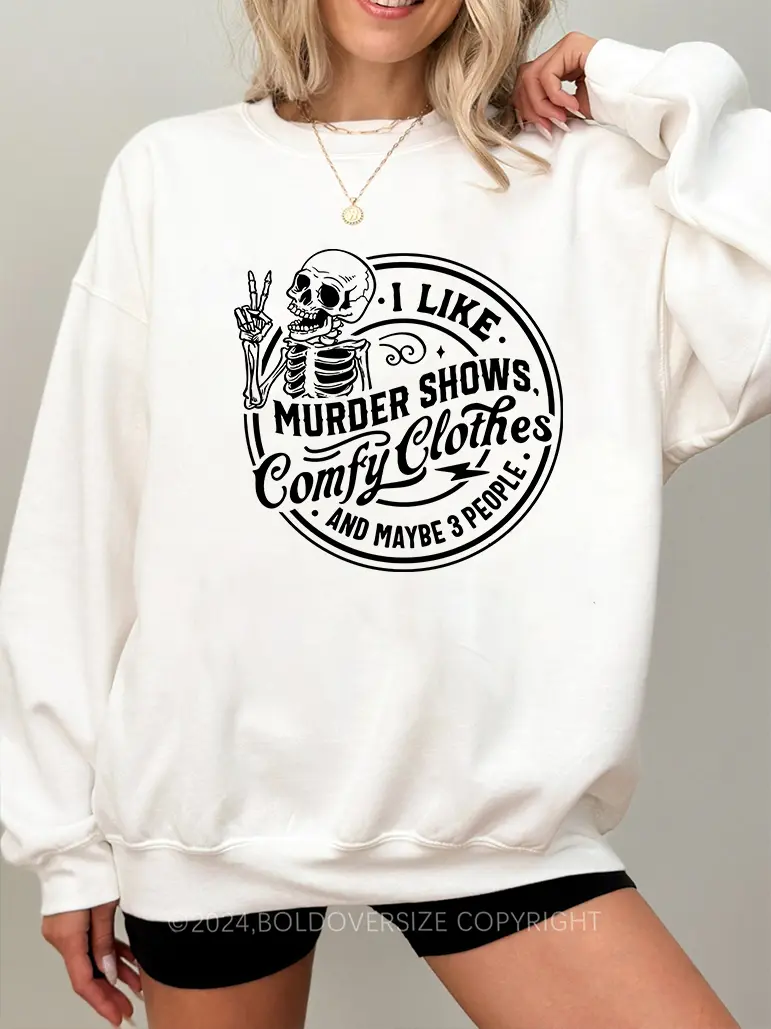 Vintage I Like Murder Shows Comfy Clothes And Maybe 3 People Sweatshirt