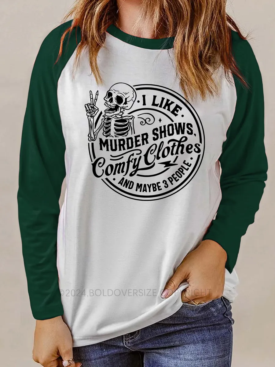Vintage I Like Murder Shows Comfy Clothes And Maybe 3 People Raglan Long Sleeve T-Shirt