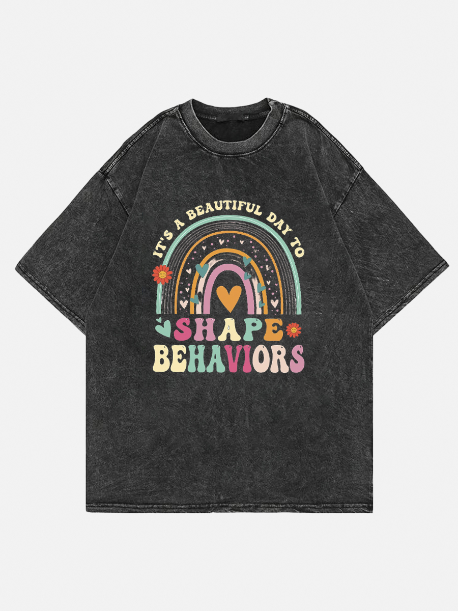 It's A Beautiful Day To Shape Behaviors Shirt