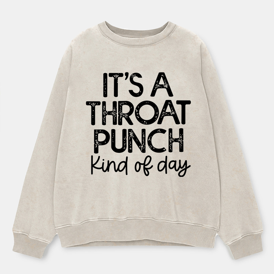 Vintage It's A Throat Punch Kind Of Day Washed Sweatshirt