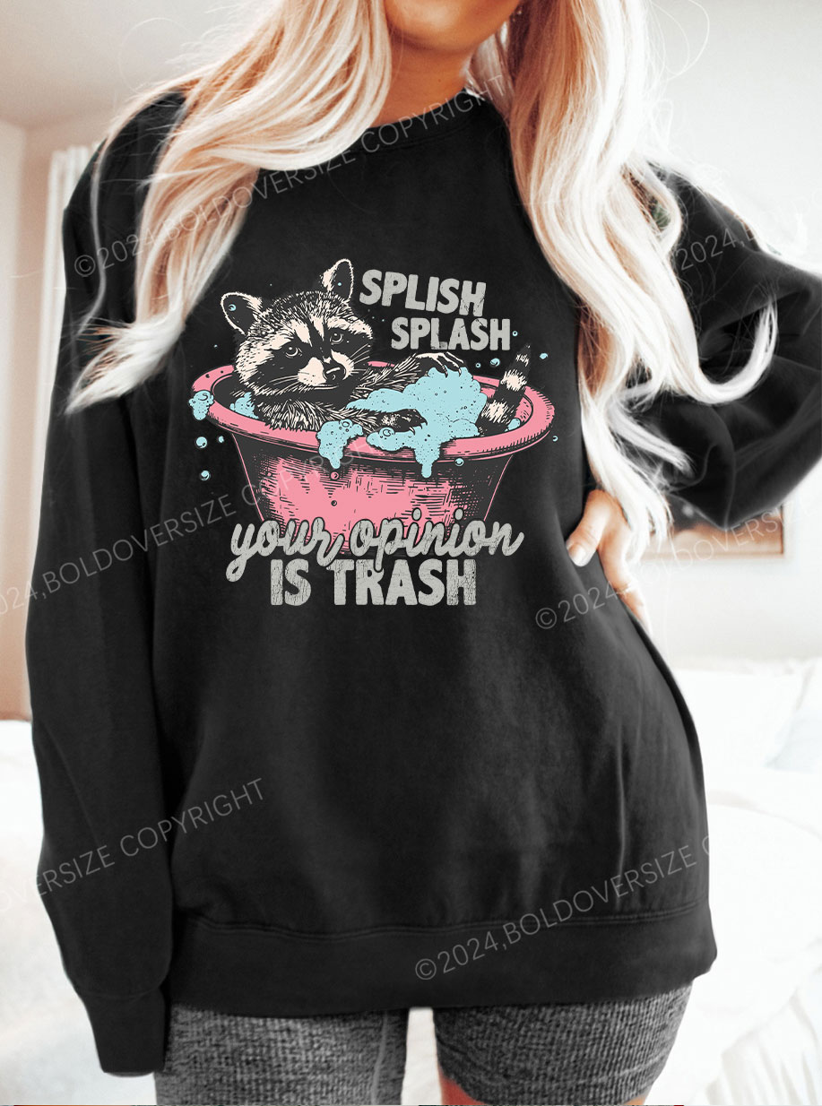 Vintage Splash Splash Your Opinion Is Trash Sweatshirt