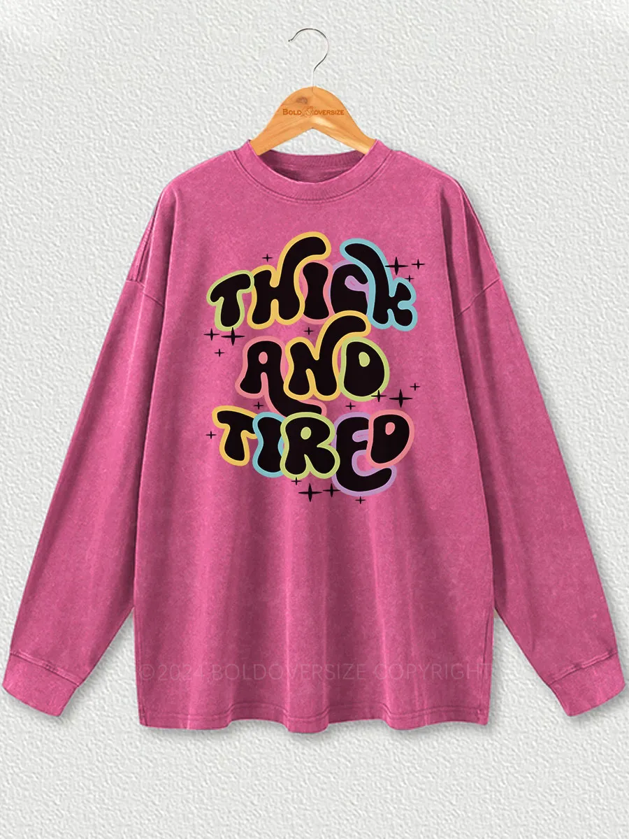 Vintage Thick And Tired Washed Long Sleeve Shirt