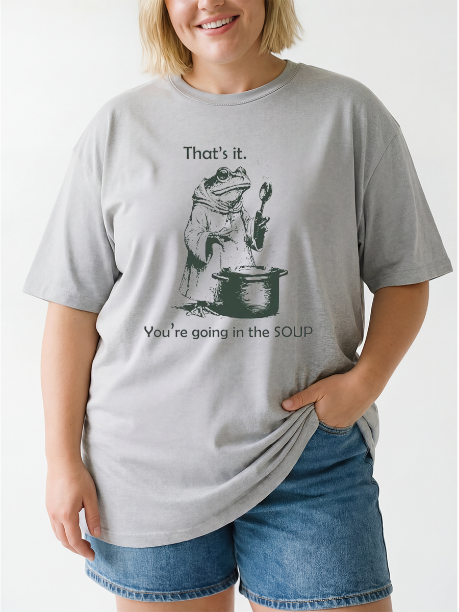 Vintage That'S It. You'Re Going In The Soup Oversize Graphic Tee