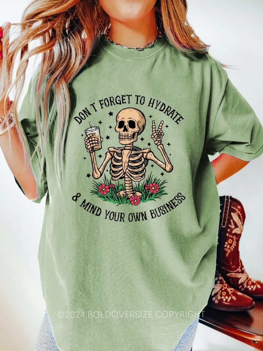 Vintage Dont Forget To Hydrate And Mind Your Own Tee