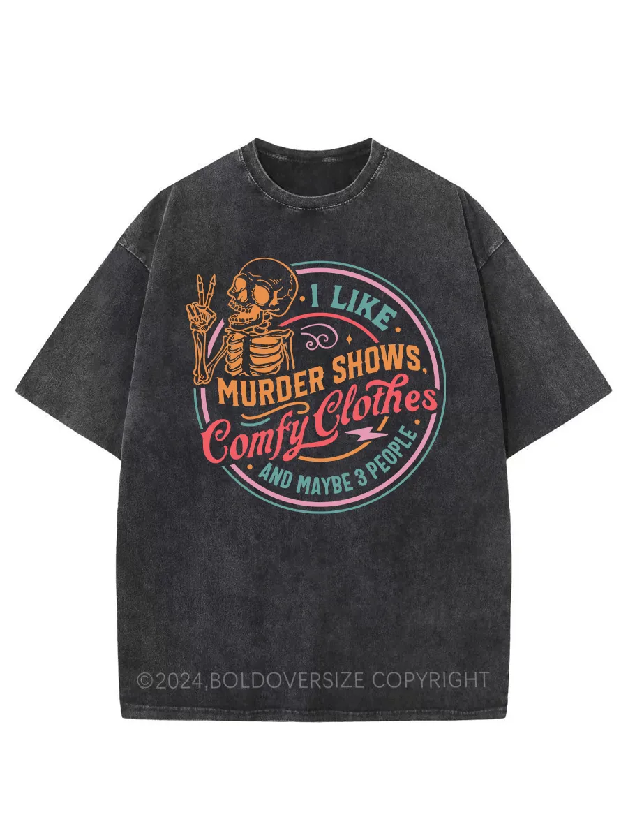 Vintage I Like Murder Shows Comfy Clothes And Maybe 3 People Washed T-Shirt