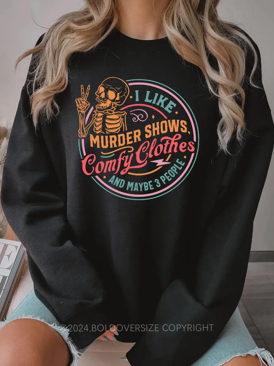 Vintage I Like Murder Shows Comfy Clothes And Maybe 3 People Sweatshirt