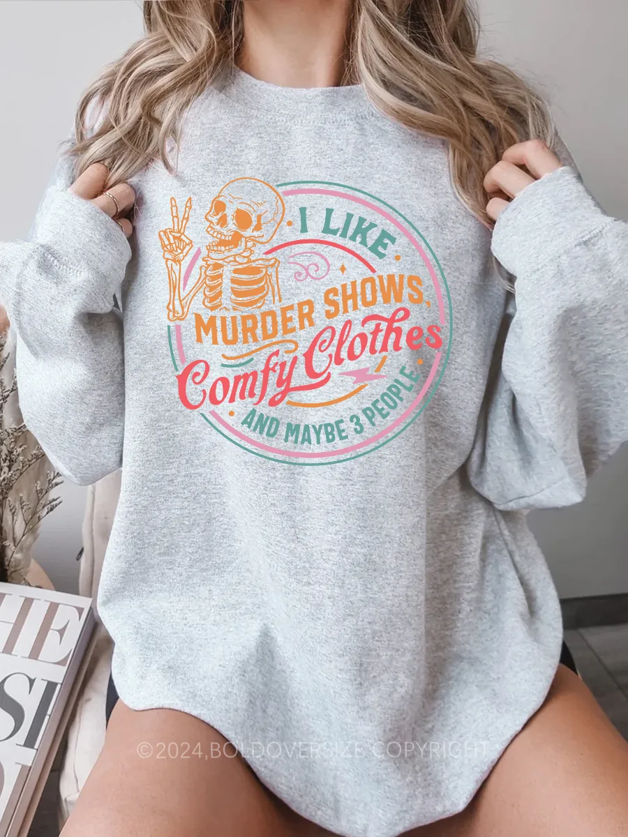 Vintage I Like Murder Shows Comfy Clothes And Maybe 3 People Sweatshirt