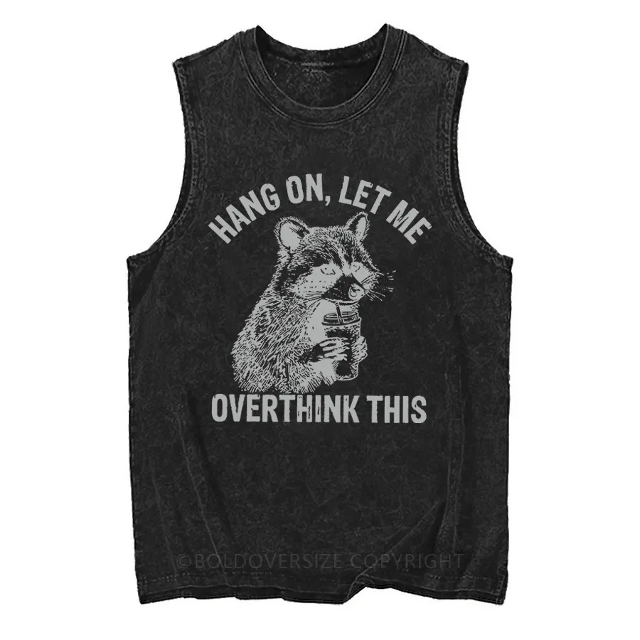 Vintage Hang On Let Me Overthink Washed Tank