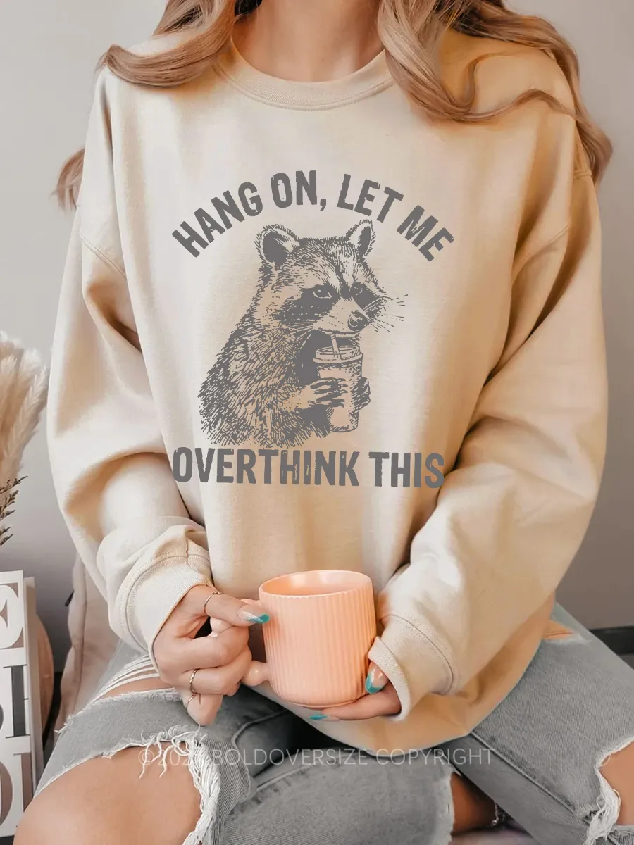 Vintage Hang On Let Me Overthink Sweatshirt