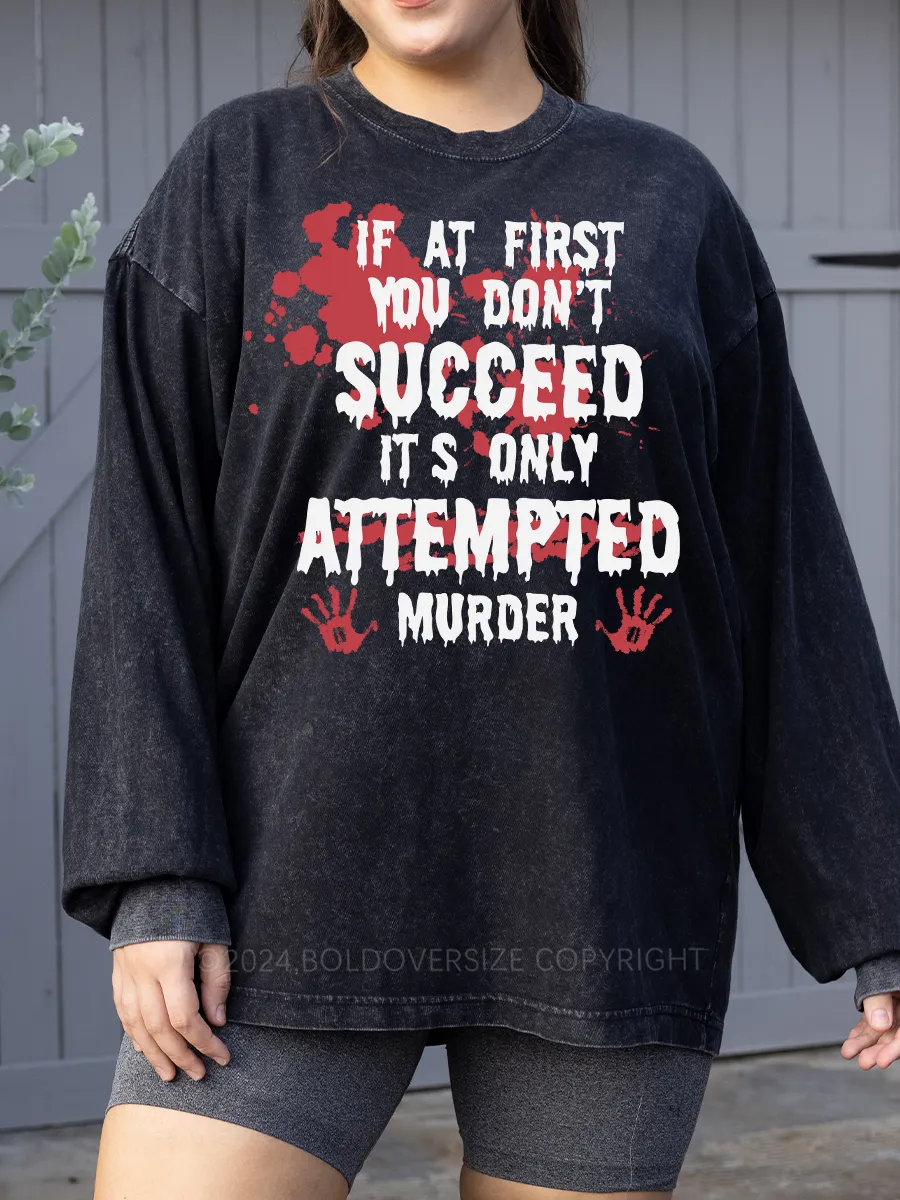 Vintage If At First You Don'T Washed Long Sleeve Shirt