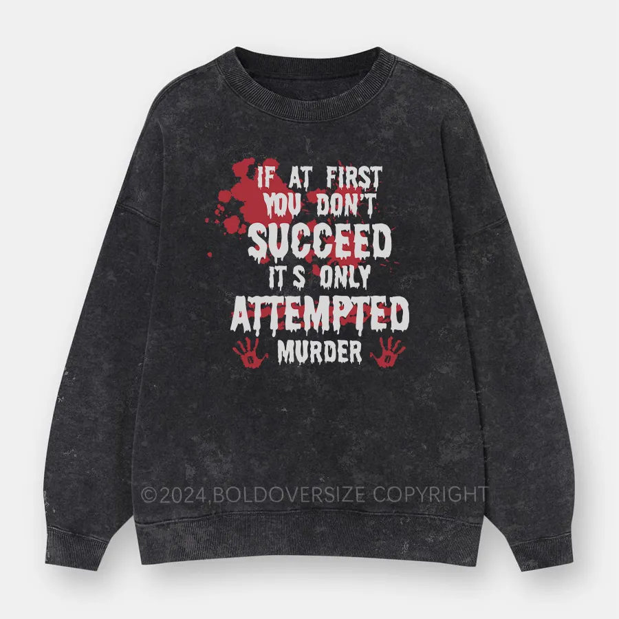 Vintage If At First You Don'T Washed Sweatshirt