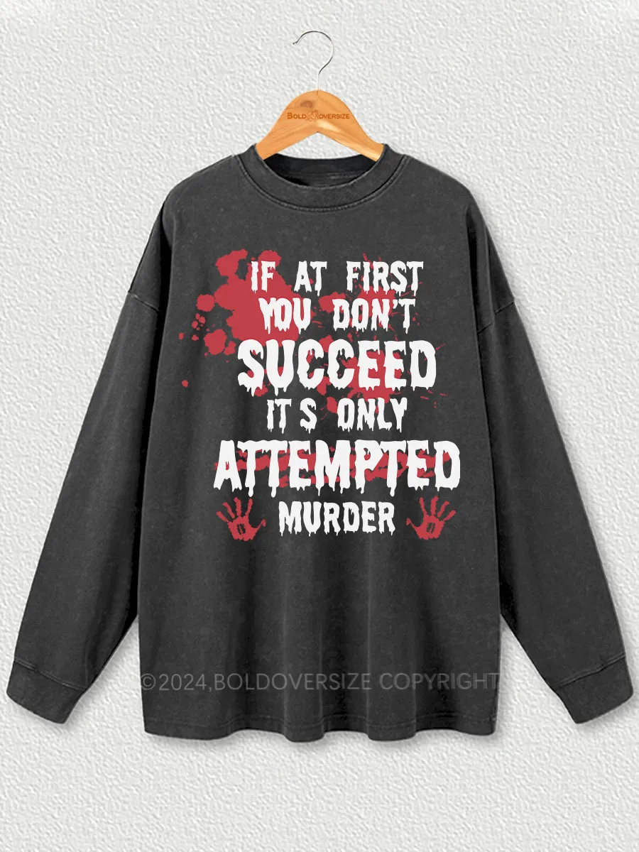 Vintage If At First You Don'T Washed Long Sleeve Shirt