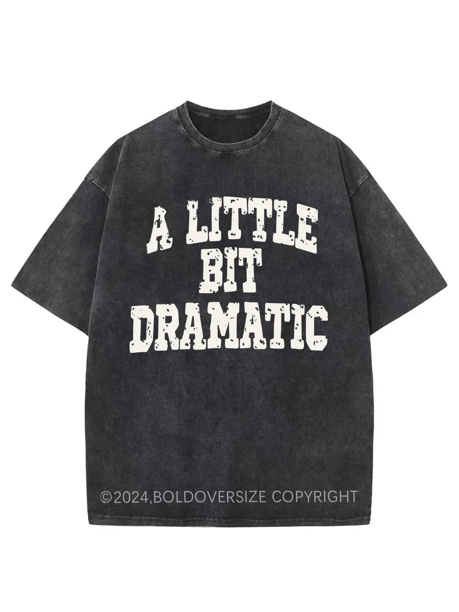 Vintage A Little Bit Dramatic Washed T-Shirt