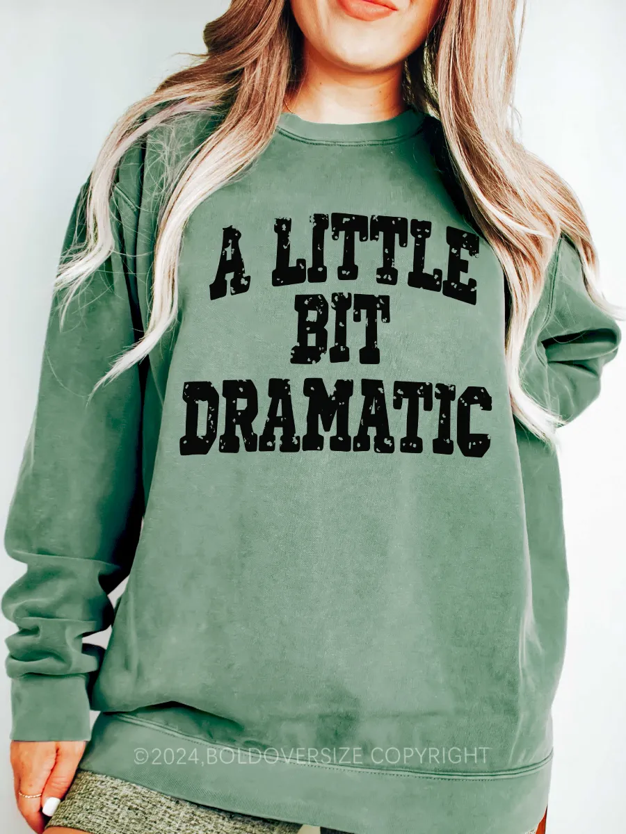 Vintage A Little Bit Dramatic Sweatshirt