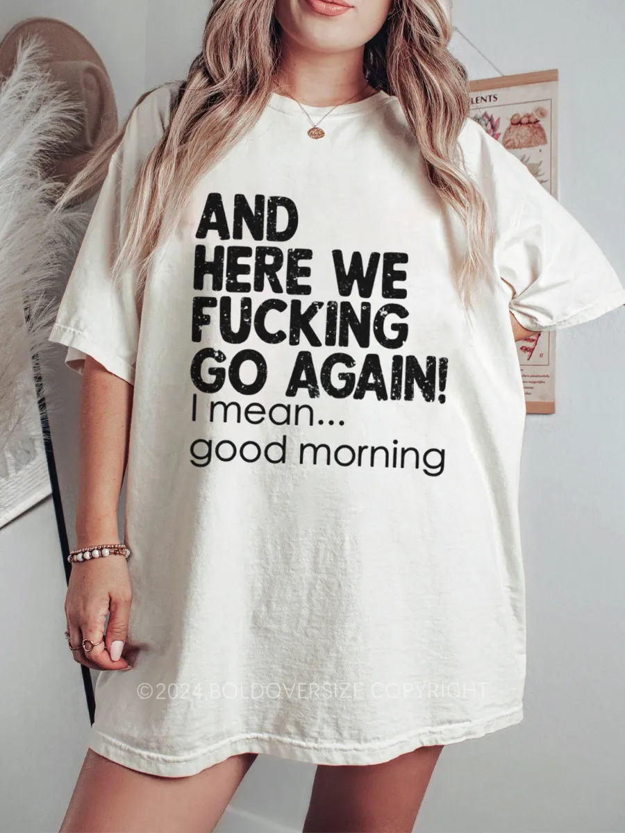 Vintage And Here We F*cking Go Again Tee