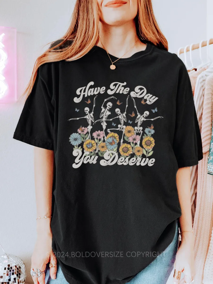 Vintage Have The Day You Deserve Skeletons Dancing Tee