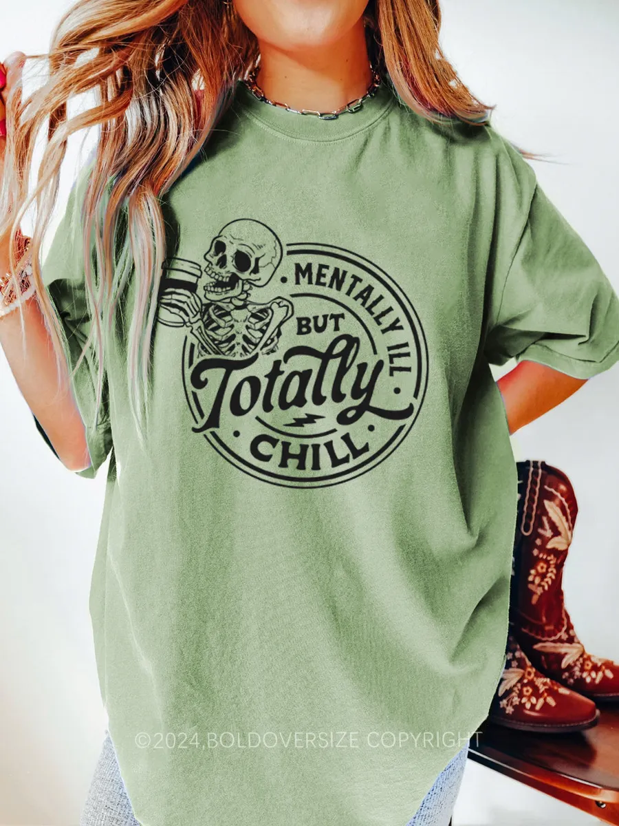 Vintage Mentally Ill But Totally Chill Tee