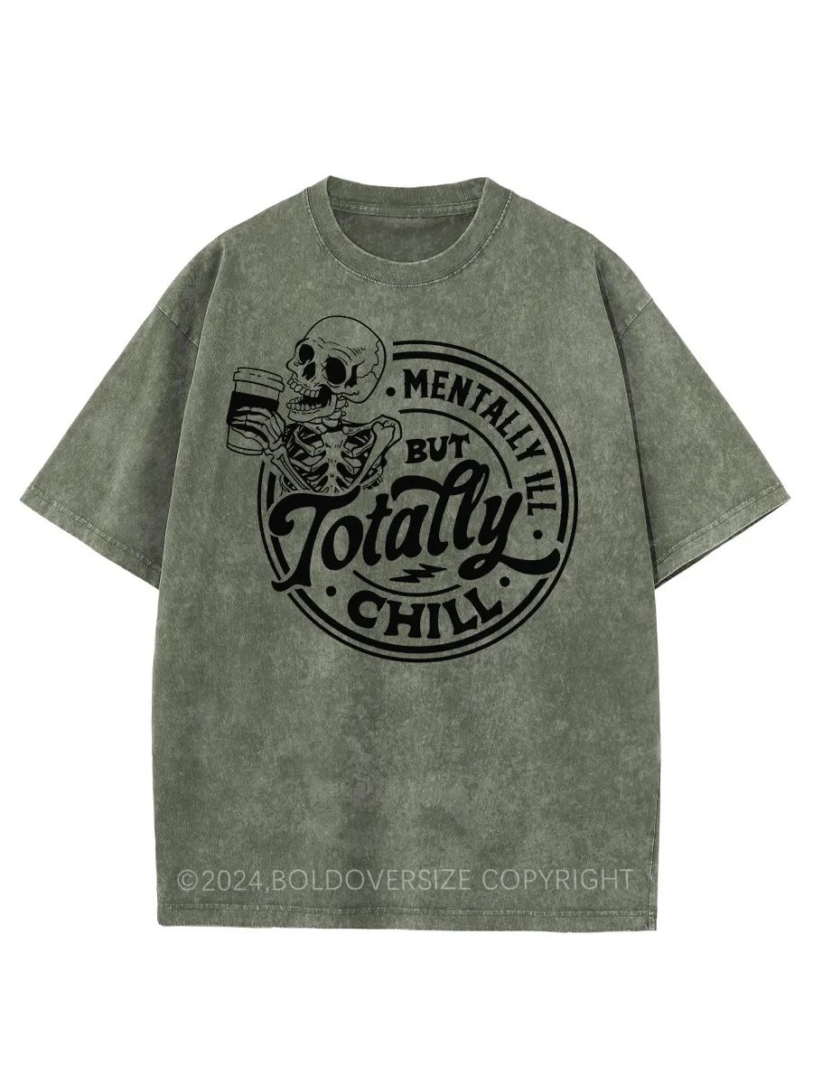 Vintage Mentally Ill But Totally Chill Washed T-Shirt