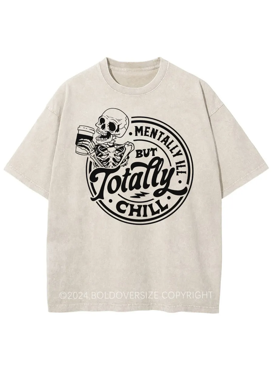 Vintage Mentally Ill But Totally Chill Washed T-Shirt