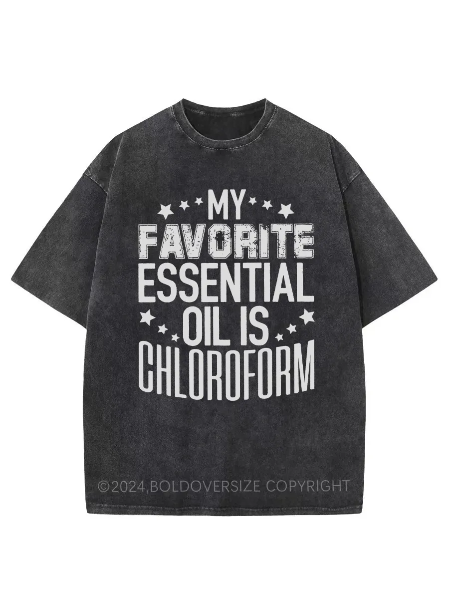 Vintage My Favorite Essential Oil Is Chloroform Washed T-Shirt