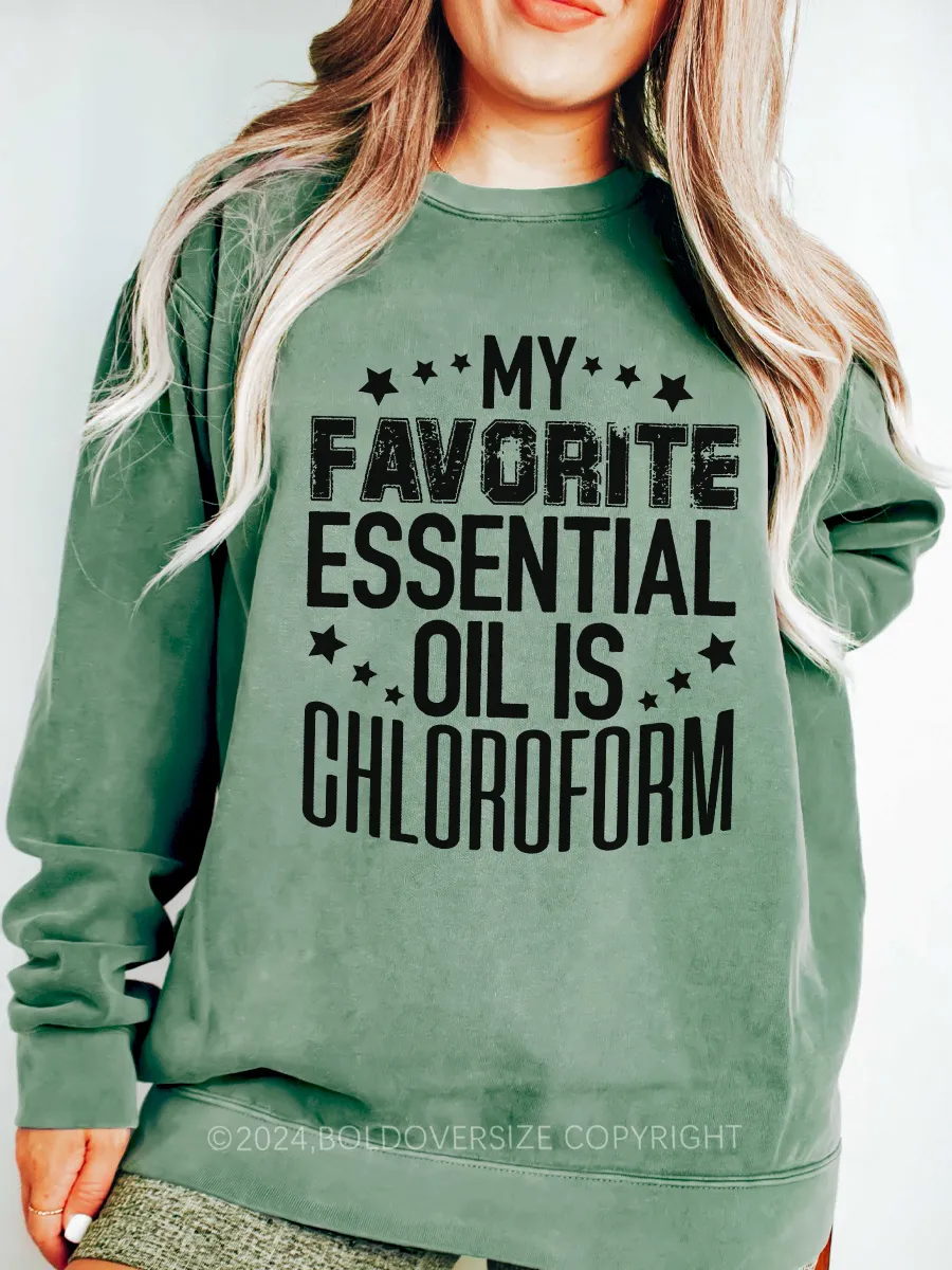 Vintage My Favorite Essential Oil Is Chloroform Sweatshirt