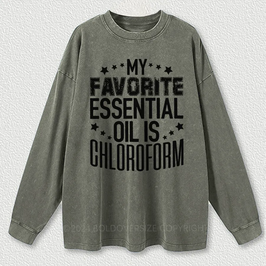 Vintage My Favorite Essential Oil Is Chloroform Washed Long Sleeve Shirt