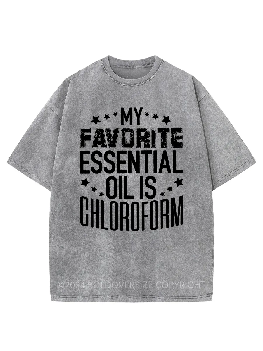 Vintage My Favorite Essential Oil Is Chloroform Washed T-Shirt
