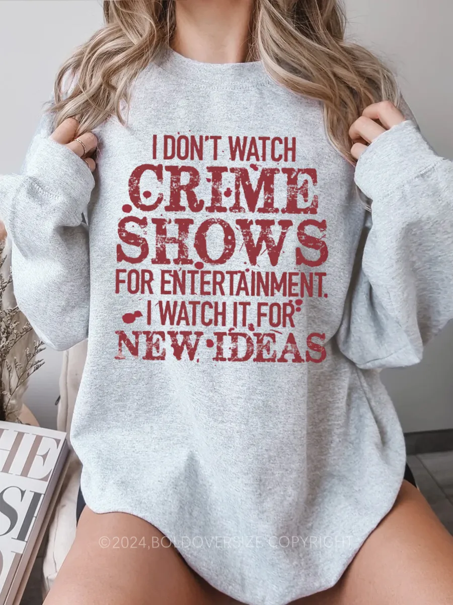 Vintage I Don't Watch Crime Shows Sweatshirt