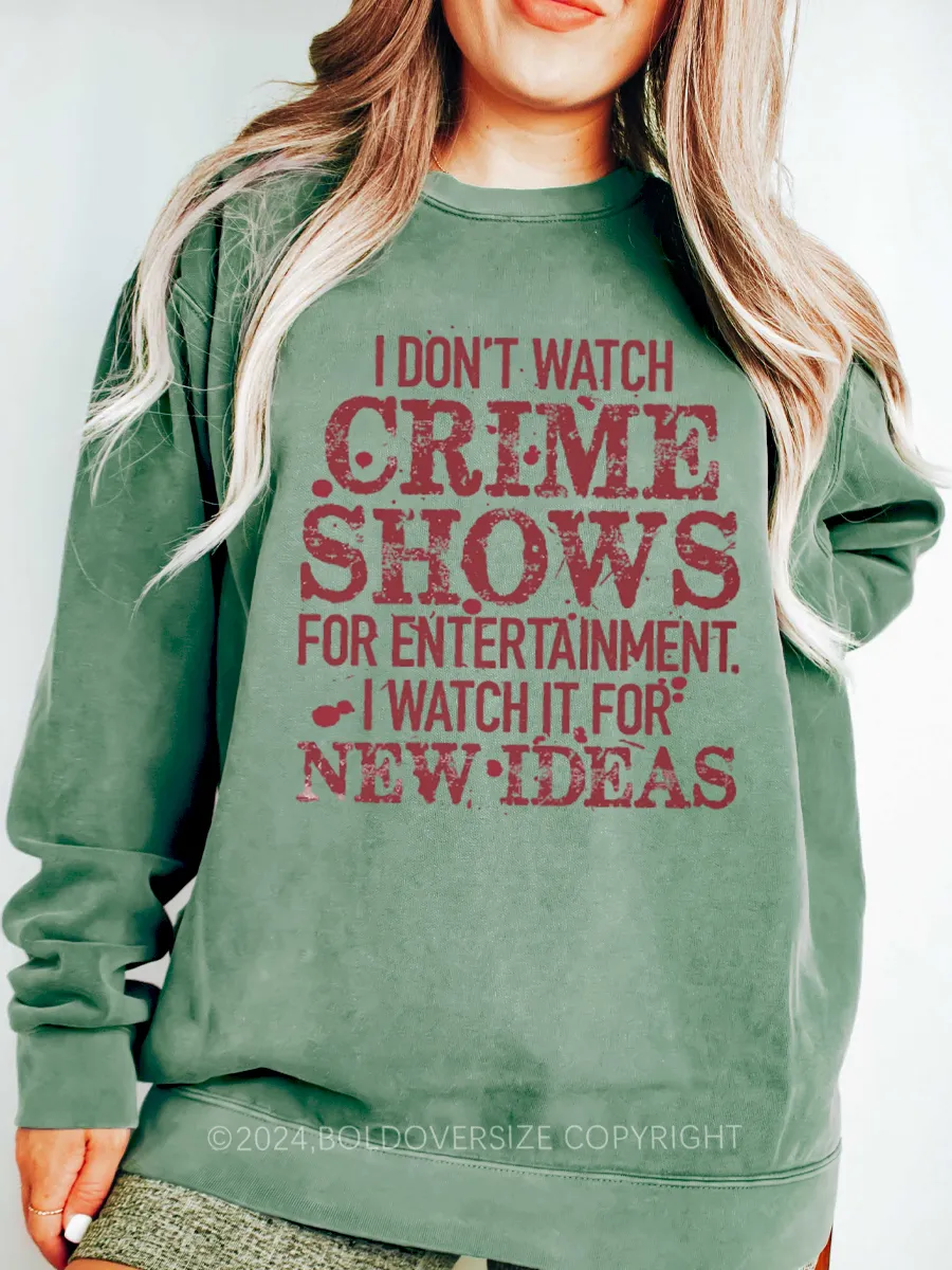 Vintage I Don't Watch Crime Shows Sweatshirt