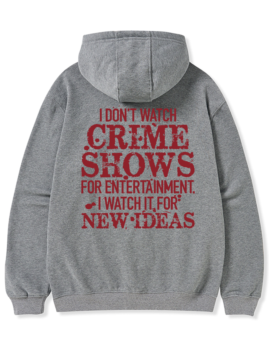 Vintage I Don'T Watch Crime Shows For Entertainment Tee Zip Hoodie
