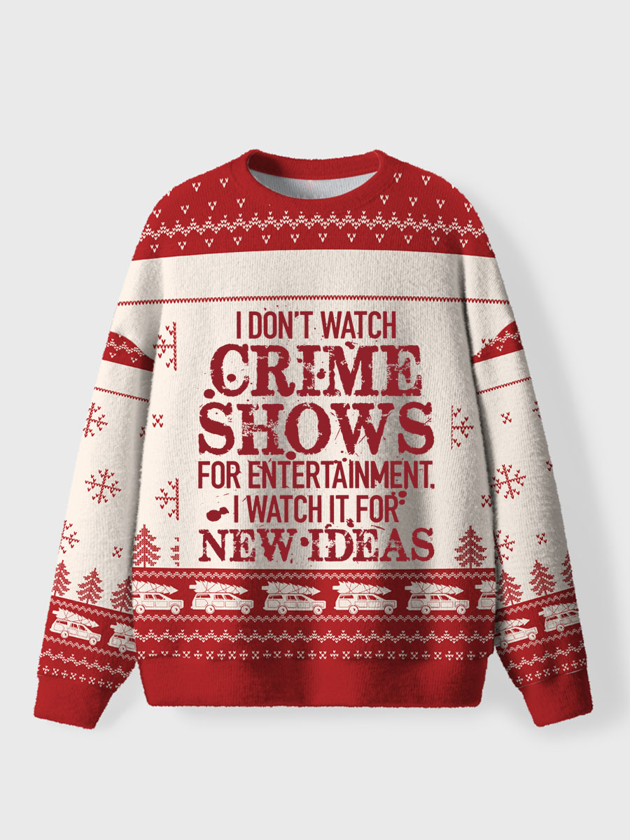 Vintage I Don't Watch Crime Shows For Entertainment Ugly Sweater