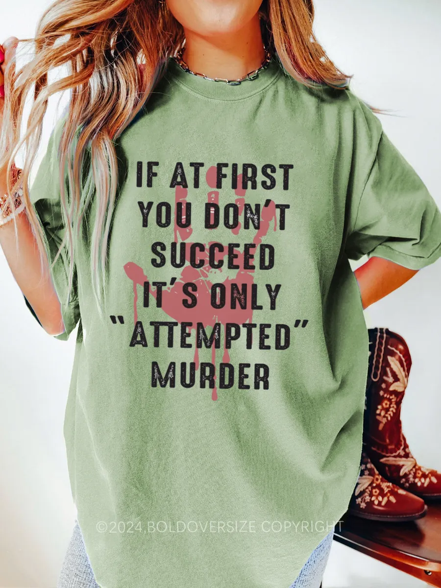 Vintage If At First You Don'T Succeed It'S Only Attempted Murder Tee
