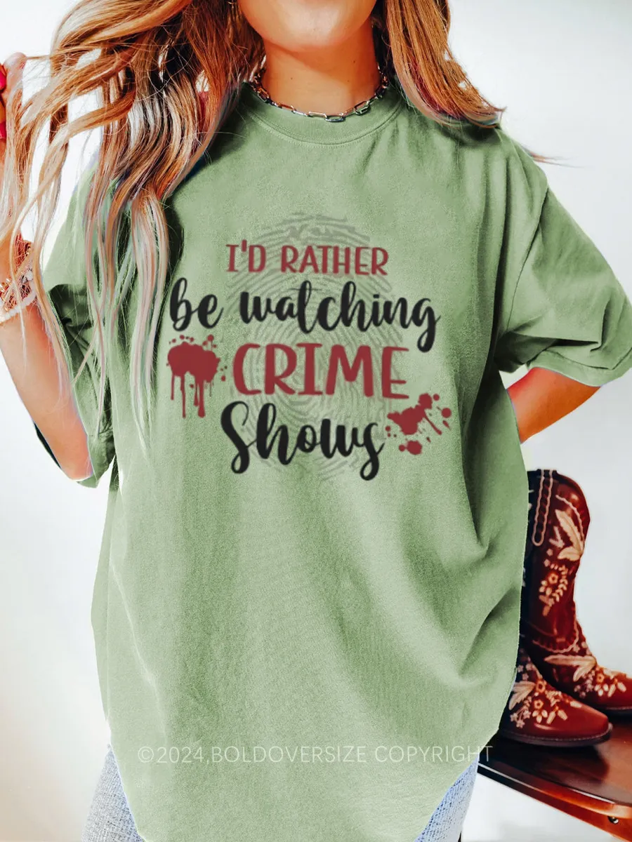 Vintage I’D Rather Be Watching Crime Shows Tee