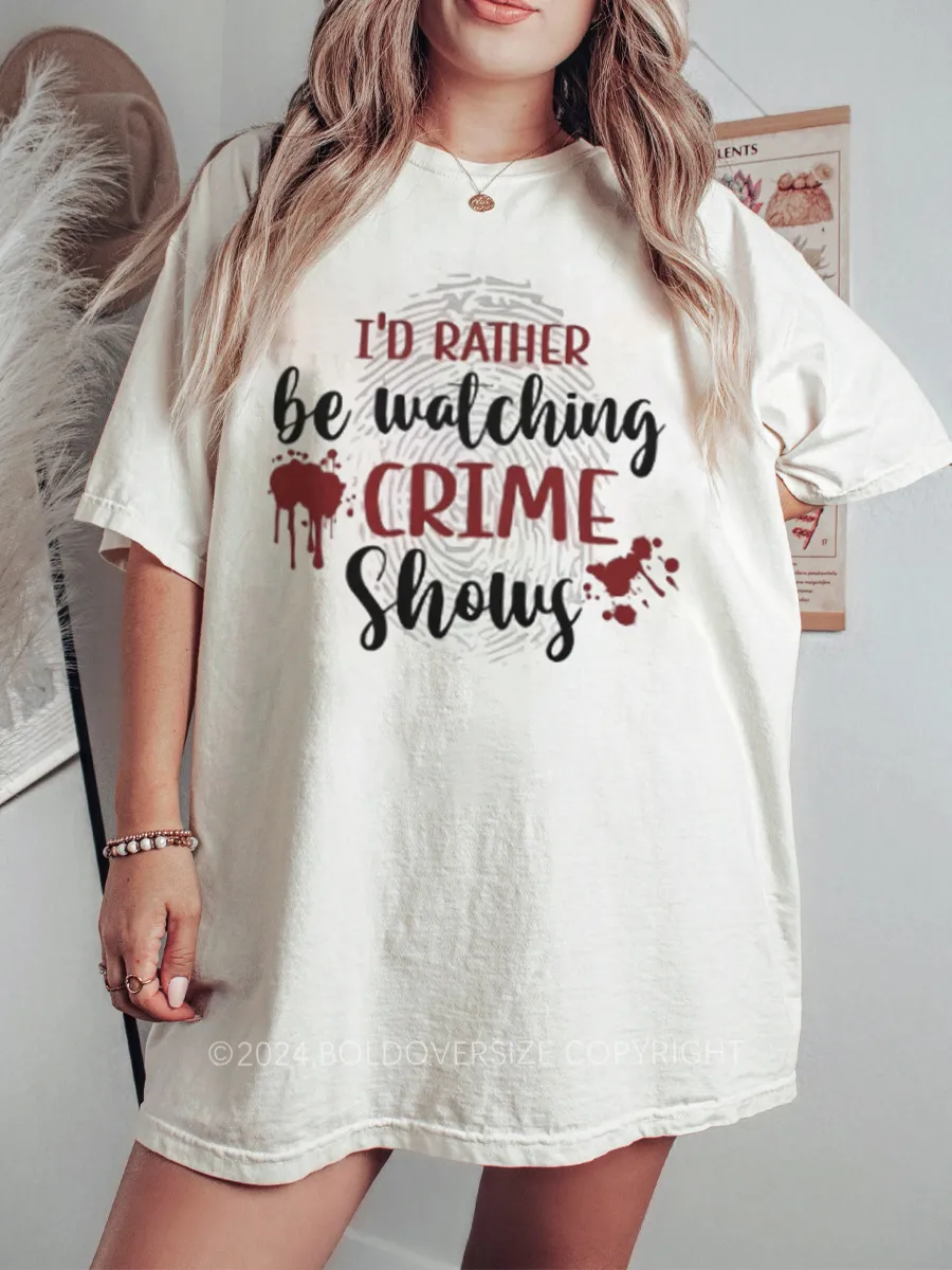Vintage I’D Rather Be Watching Crime Shows Tee