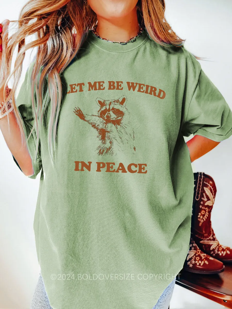 Vintage Let Me Be Weird In Peace Tee