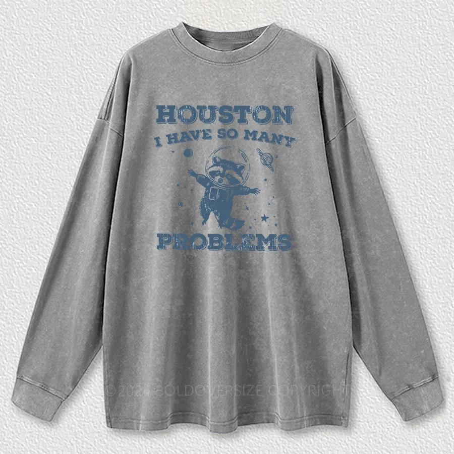 Vintage Houston I Have So Many Problems Washed Long Sleeve Shirt
