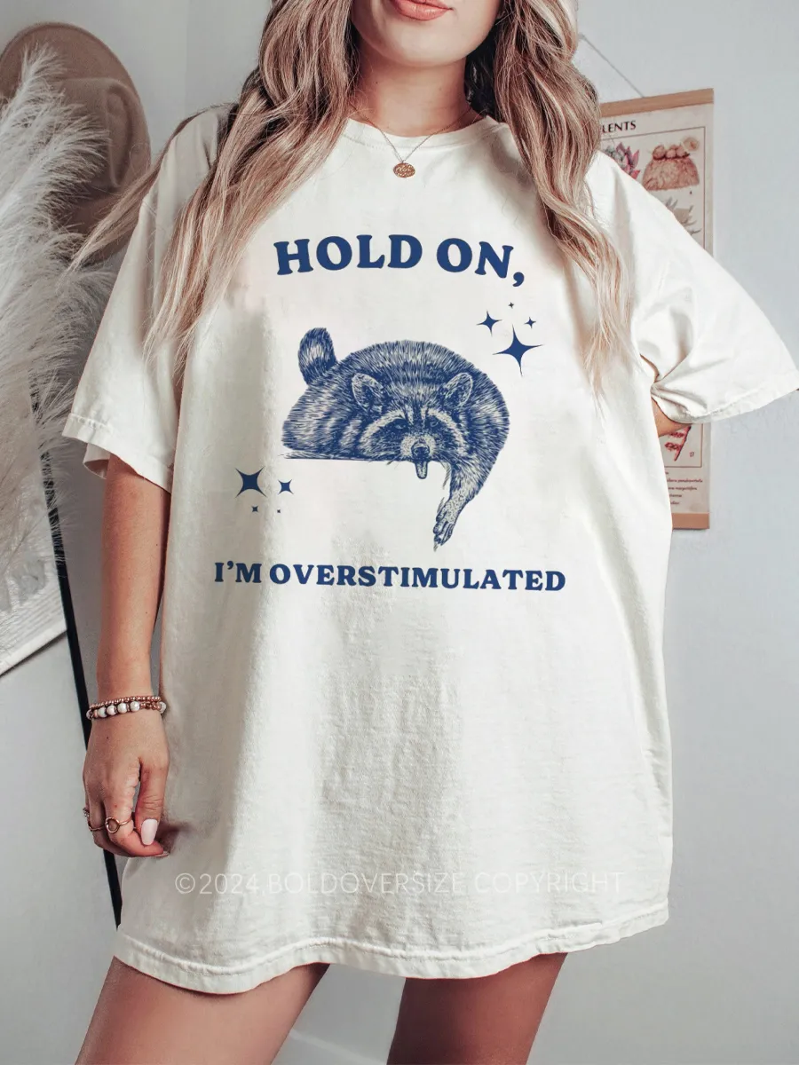 Vintage Hold On I'M Overstimulated Raccoon Tee