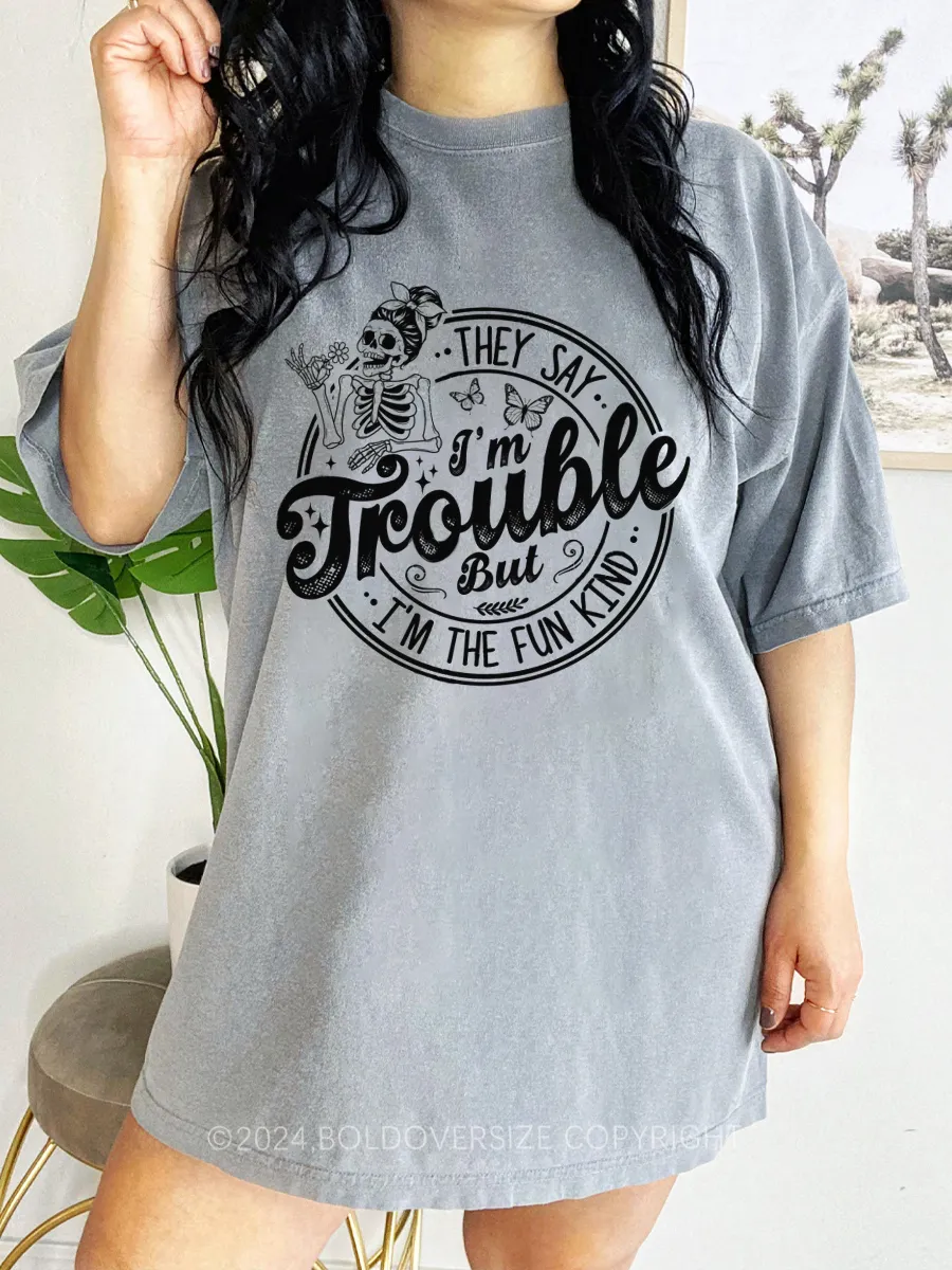 Vintage They Say L'M Trouble, But I'M The Fun Kind Tee