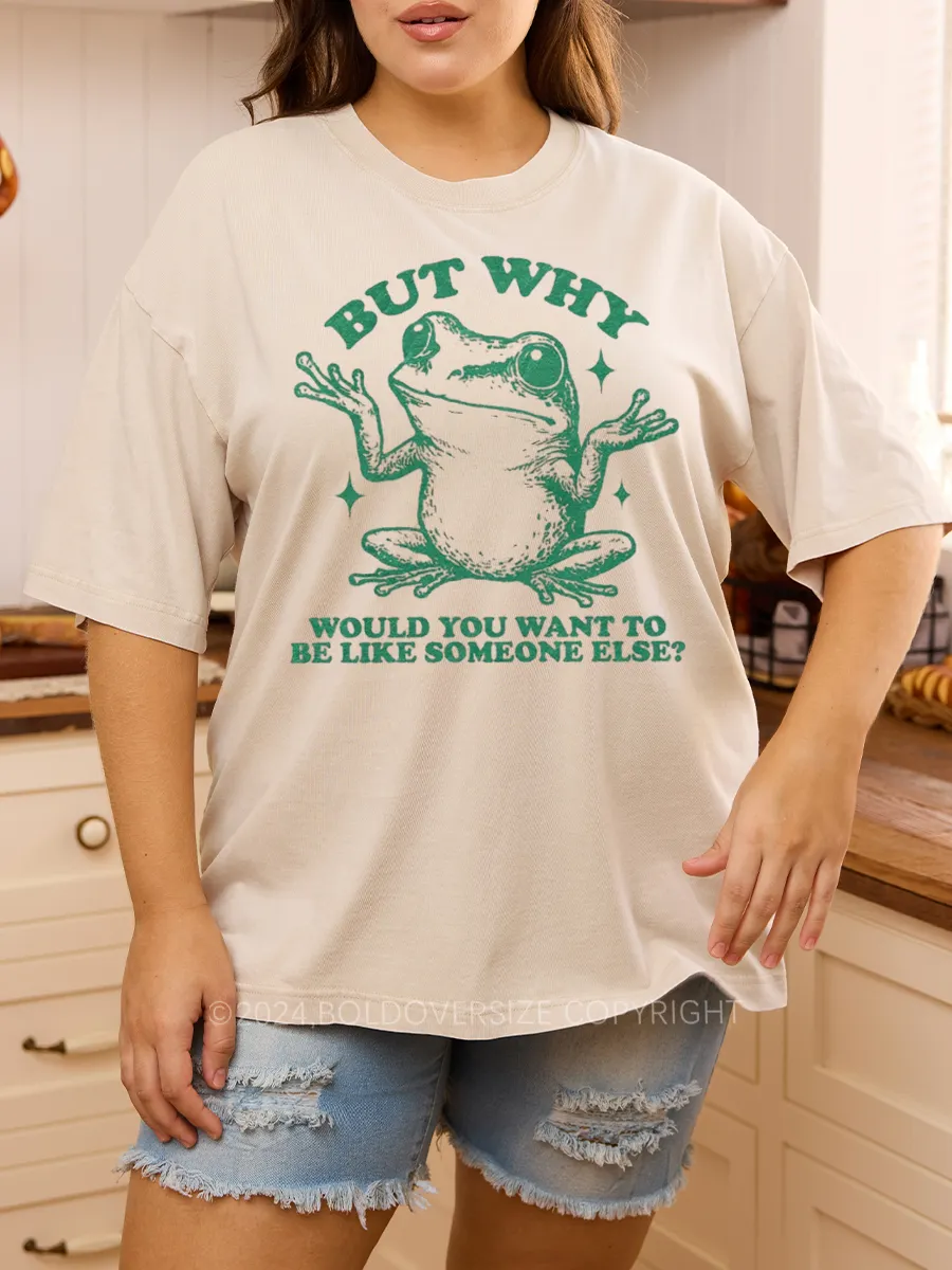 Vintage But Why Would You Want To Be Like Someone Else Washed T-Shirt