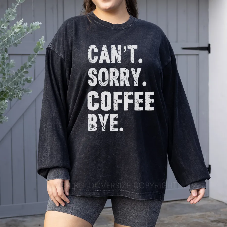 Vintage Can'T Sorry Coffee Bye Washed Long Sleeve Shirt