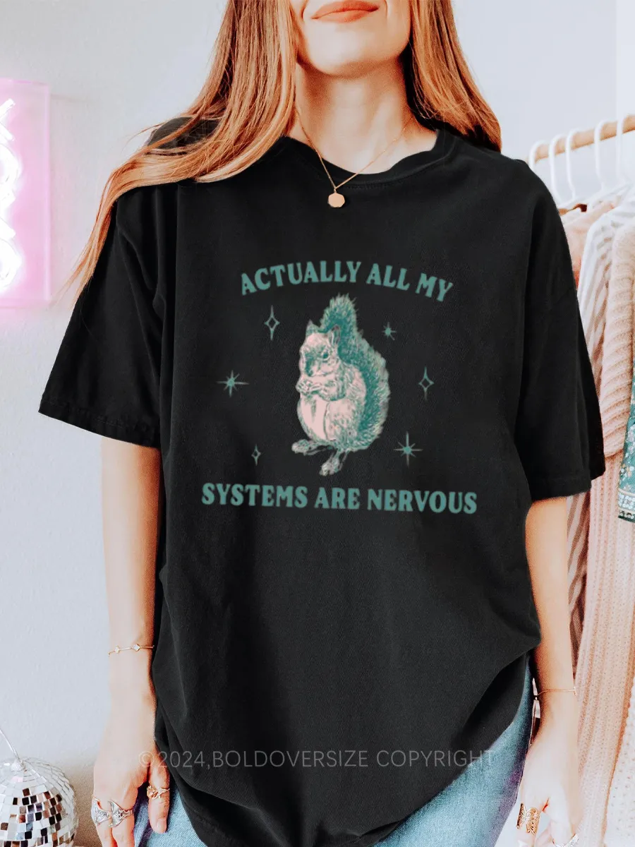 Vintage Actually All My Systems Are Nervous Tee