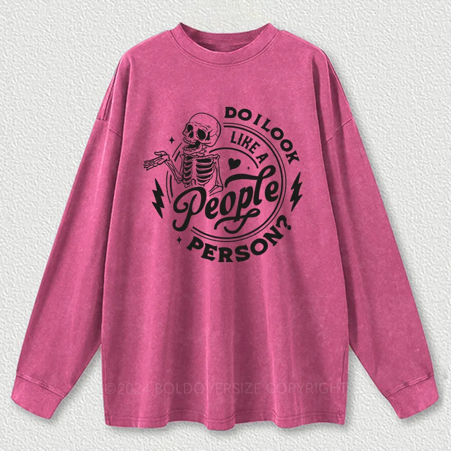 Vintage Skeleton Do l Look Like A People Washed Long Sleeve Shirt