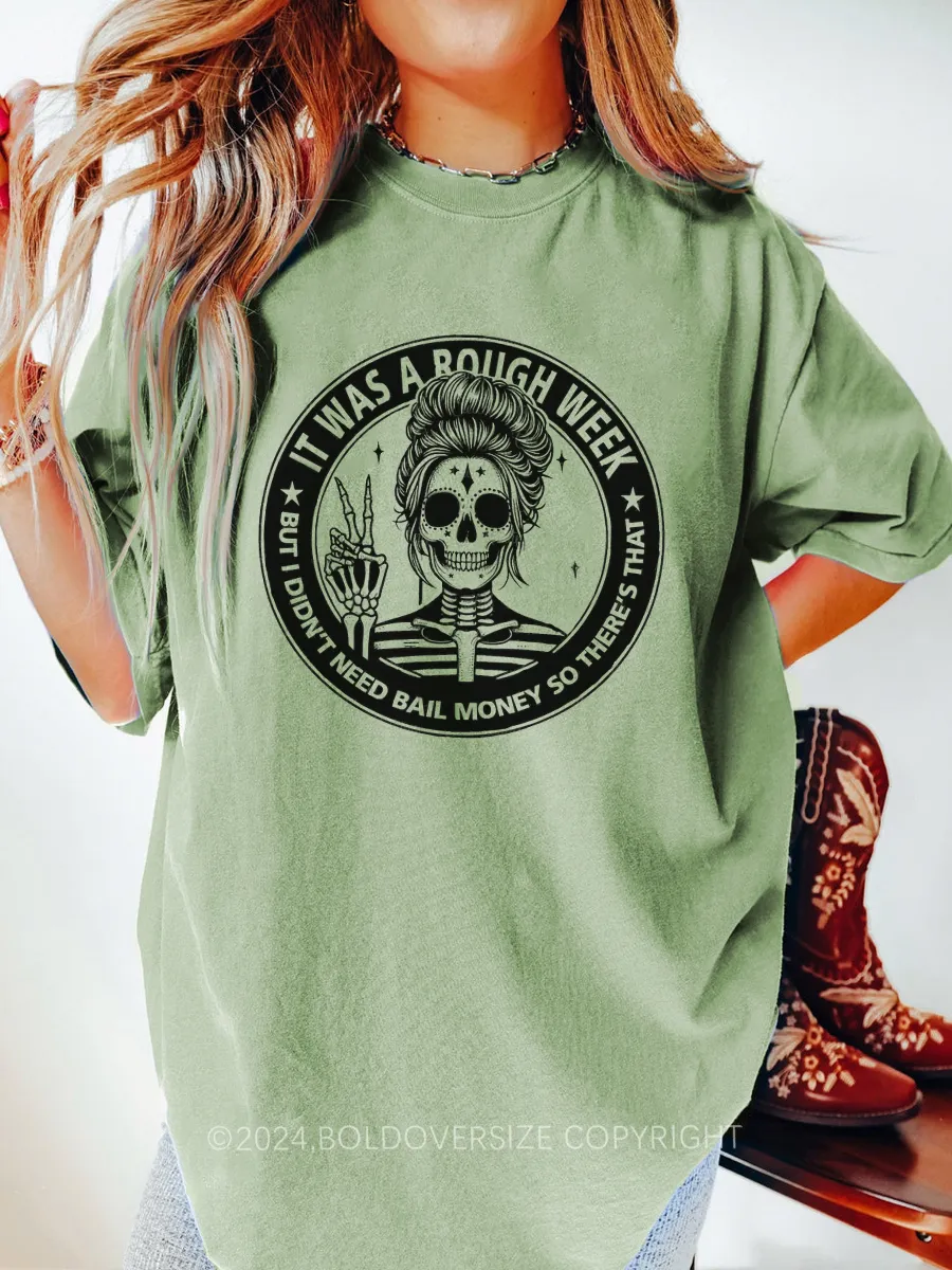 Vintage It Was A Rough Week But I Didn'T Need Bail Money Tee