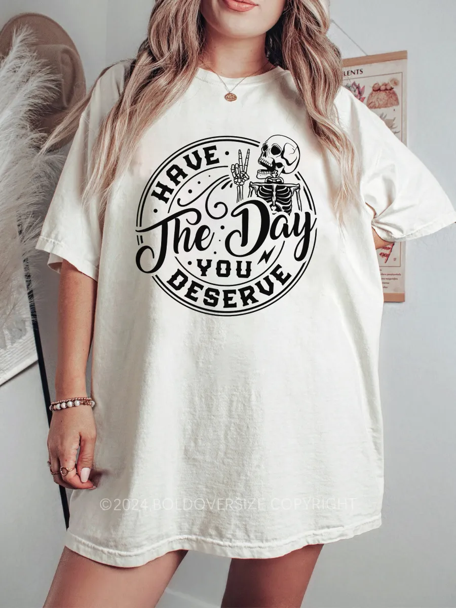 Vintage Have The Day You Deserve Tee