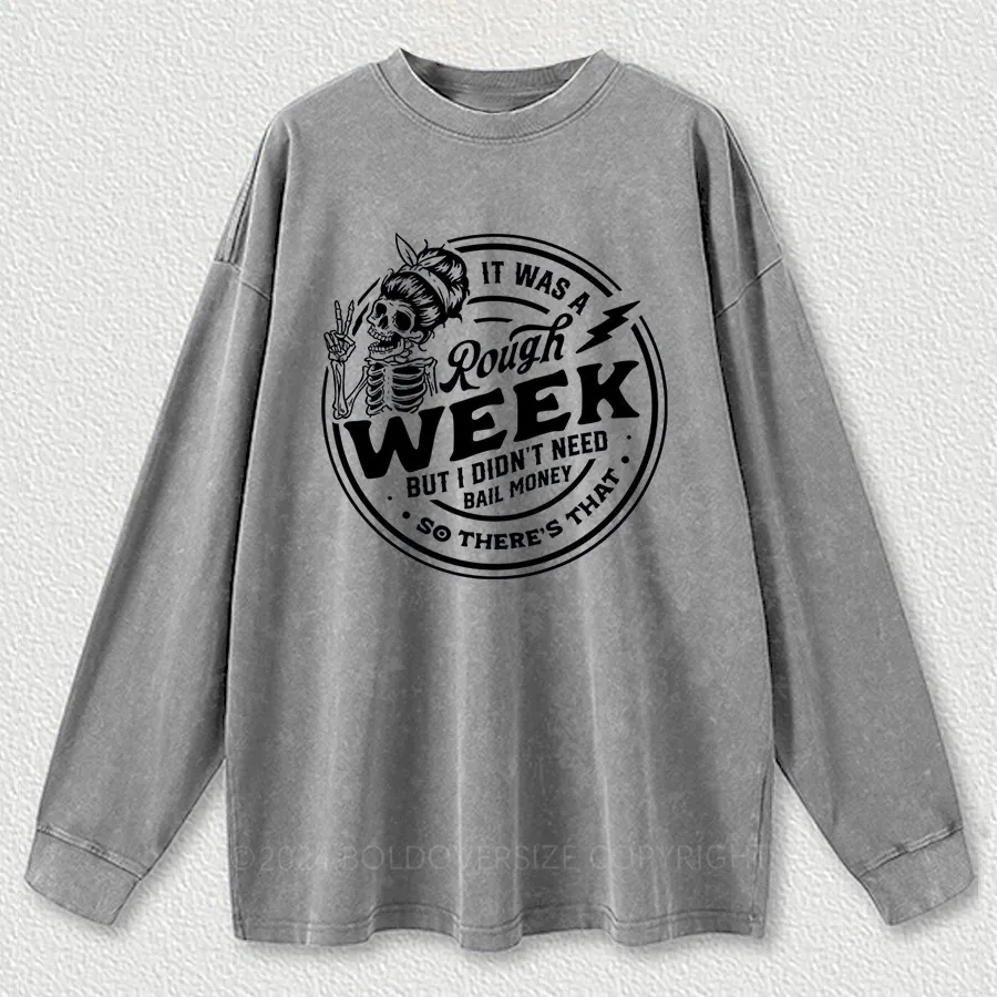 Vintage It Was A Rough Week But I Didn'T Need Bail Washed Long Sleeve Shirt